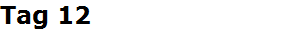 Tag 12