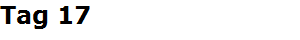 Tag 17