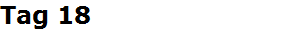 Tag 18