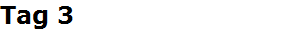 Tag 3